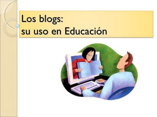 Los blogs: su uso en Educación 