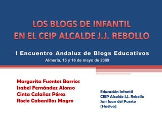 Margarita Fuentes Barrios Isabel Fernández Alonso Cinta Calañas Pérez Rocío Cabanillas Magro Educación Infantil CEIP Alcal...