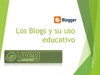 Los Blogs y su uso
educativo
 