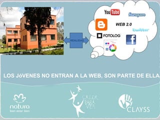 LOS JóVENES NO ENTRAN A LA WEB, SON PARTE DE ELLA REALIDAD WEB 2.0 