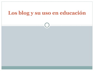 Los blog y su uso en educación 