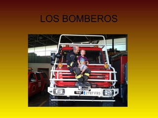 LOS BOMBEROS
 