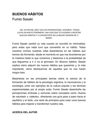 BUENOS HÁBITOS
Fumio Sasaki
DEL AUTOR DEL BEST SELLER INTERNACIONAL GOODBYE, THINGS,
LLEGA UN NUEVO FENÓMENO: UNA GUÍA QUE...