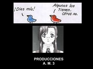 PRODUCCIONES A. M. 3 