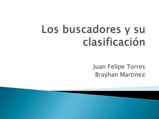 Juan Felipe Torres
Brayhan Martínez

 