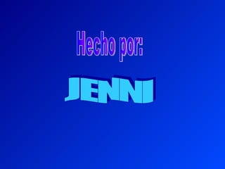 Hecho por: JENNI 