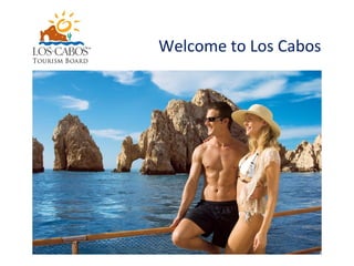 Welcome to Los Cabos
 