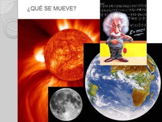 ¿QUÉ SE MUEVE?