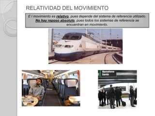 Punto con relación al  cual se describe el movimiento de un cuerpo.