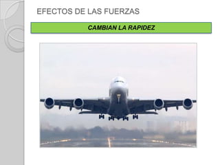 LA INERCIALas fuerzas son las causas capaces de modificar el estado de reposo o de movimiento de los cuerpos, o de producirles deformaciones.  MAGNITUDUNIDAD (S.I.)FUERZANewton (N)