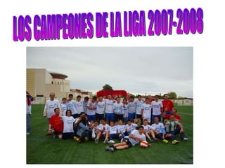 LOS CAMPEONES DE LA LIGA 2007-2008 