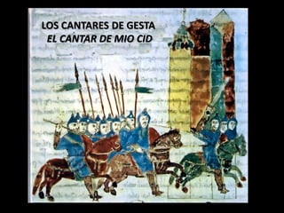 LOS CANTARES DE GESTA
EL CANTAR DE MIO CID

El Cantar de Mio Cid

 
