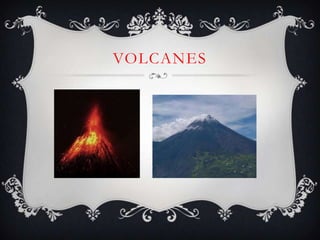 VOLCANES
 