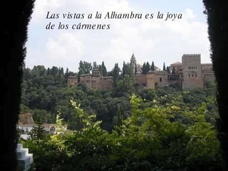 Las vistas a la Alhambra es la joya de los cármenes 