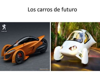 Los carros de futuro
 