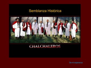 Los Chalchaleros

Semblanza Histórica

De mi esperanza

 