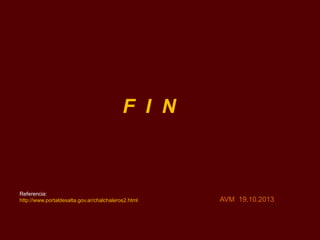 F I N

Referencia:
http://www.portaldesalta.gov.ar/chalchaleros2.html

AVM 19.10.2013

 