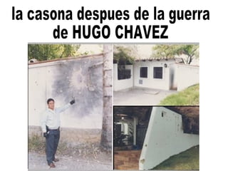 la casona despues de la guerra  de HUGO CHAVEZ 