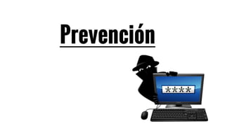 Prevención
 