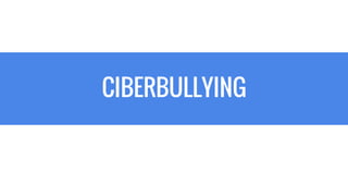 CIBERBULLYING
 