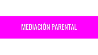 MEDIACIÓN PARENTAL
 