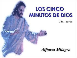 LOS CINCO MINUTOS DE DIOS Alfonso Milagro 2da. parte 