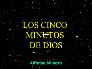 LOS CINCO  MINUTOS  DE DIOS Alfonso Milagro 