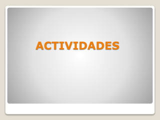ACTIVIDADES
 