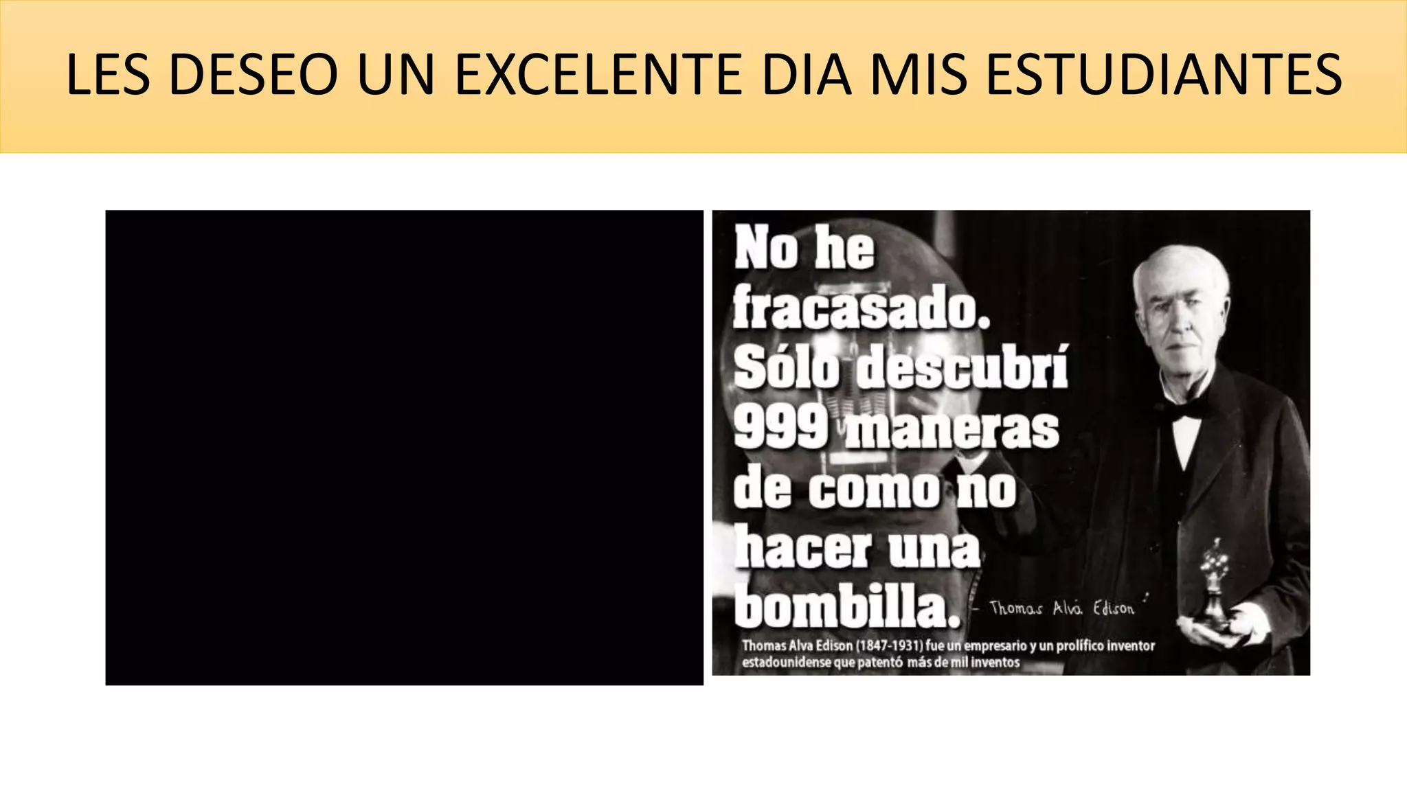 LES DESEO UN EXCELENTE DIA MIS ESTUDIANTES
 