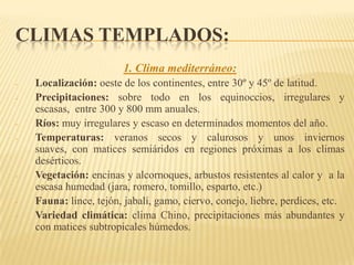 Meteorológicos: en relación con la circulación general atmosférica.