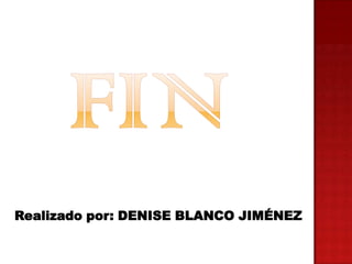 Realizado por: DENISE BLANCO JIMÉNEZ
 