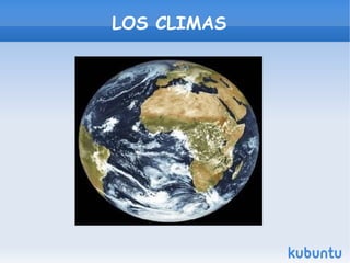 LOS CLIMAS
 