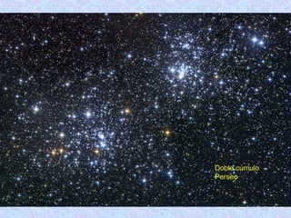 Doble cúmulo
Perseo
 
