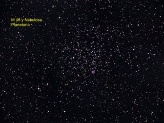 M 46 y Nebulosa
Planetaria
 