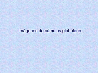 Imágenes de cúmulos globulares
 