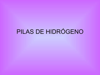 PILAS DE HIDRÓGENO 