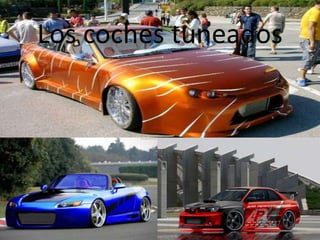 Los coches tuneados
 