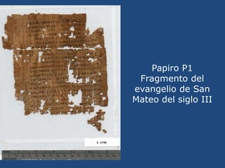Papiro P1<br />Fragmento del evangelio de San Mateo del siglo III<br />