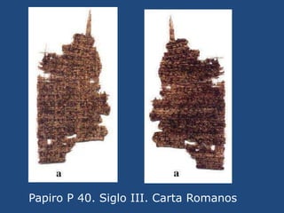 Papiro P 40. Siglo III. Carta Romanos<br />
