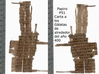 Papiro P51<br />Carta a los Gálatas de alrededor del año 400<br />