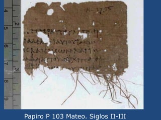 Papiro P102<br />Mateo<br />Siglos III-IV<br />