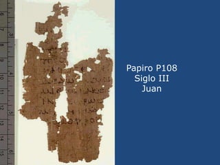 Papiro P107. Siglo III. Juan<br />