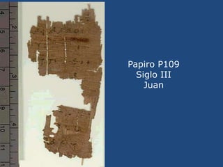 Papiro P108<br />Siglo III<br />Juan<br />