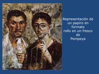 Representación de<br />un papiro en formato <br />rollo en un fresco de<br />Pompeya<br />