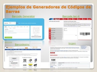 Ejemplos de Generadores de Códigos de
Barras
Barcode Generator
Barcodesinc
Barcode.tec-it
bcgen
 