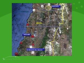 Where are we? 260 Km.  SANTIAGO HUALAÑE VII REGION DEL MAULE 