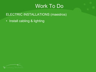 ELECTRIC INSTALLATIONS (maestros) Install cabling & lighting Work To Do 