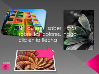 Si quiere saber más
         sobre los colores, haga
         clic en la flecha



INICIO
 