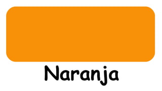 Naranja
 