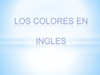 LOS COLORES EN

    INGLES
 
